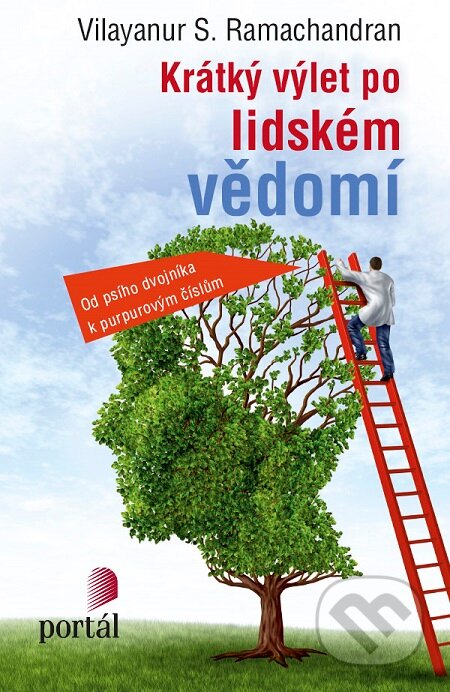 E-kniha: Krátký výlet po lidském vědomí (Vilayanur S. Ramachandran). Portál, 2016 E-kniha: Krátký výlet po lidském vědomí (Vilayanur S. Ramachandran). Portál, 2016
