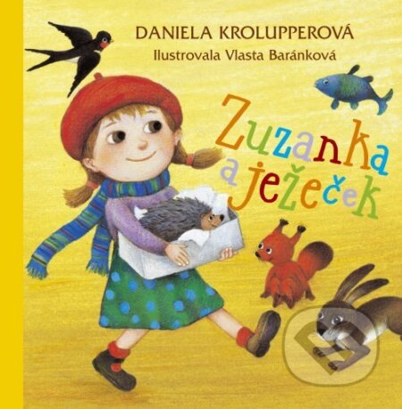 Kniha: Zuzanka a ježeček (Daniela Krolupperová). Albatros CZ, 2006 Kniha: Zuzanka a ježeček (Daniela Krolupperová). Albatros CZ, 2006