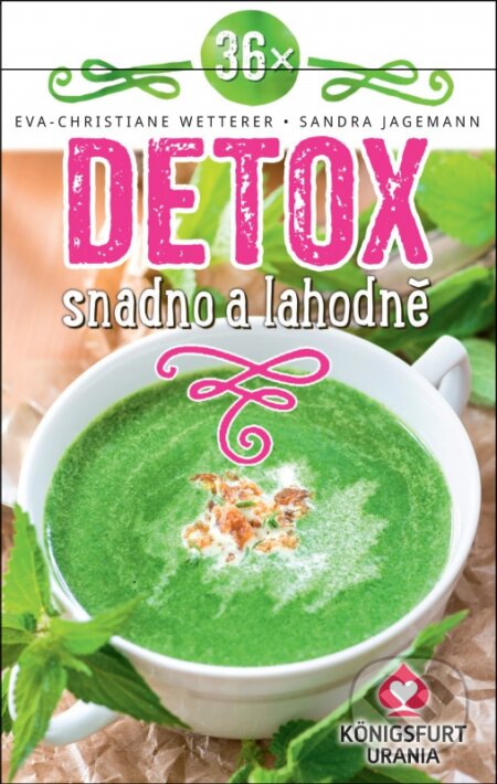 Kniha: 36x Detox - snadno a lahodně (Sandra Jagemann a Eva Christiane Wetterer). Synergie, 2016 Kniha: 36x Detox - snadno a lahodně (Sandra Jagemann a Eva Christiane Wetterer). Synergie, 2016