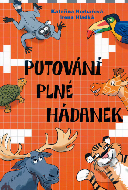 Kniha: Putování plné hádanek (Irena Hladká a Kateřina Korbařová). Albatros CZ, 2006 Kniha: Putování plné hádanek (Irena Hladká a Kateřina Korbařová). Albatros CZ, 2006