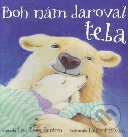 Kniha: Boh nám daroval teba (Lisa Tawn Bergren). Christian Project Support, 2016 Kniha: Boh nám daroval teba (Lisa Tawn Bergren). Christian Project Support, 2016