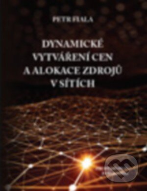 Kniha: Dynamické vytváření cen a alokace zdrojů v sítích (Petr Fiala). Professional Publishing, 2016 Kniha: Dynamické vytváření cen a alokace zdrojů v sítích (Petr Fiala). Professional Publishing, 2016