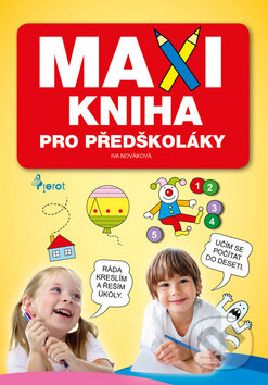 Kniha: MAXIkniha pro předškoláky (Pierot). Pierot, 2016 Kniha: MAXIkniha pro předškoláky (Pierot). Pierot, 2016