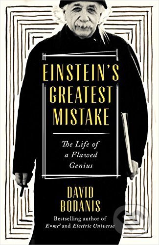 Kniha: Einstein's Greatest Mistake (David Bodanis). Penguin Books, 2016 Kniha: Einstein's Greatest Mistake (David Bodanis). Penguin Books, 2016