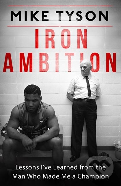 Kniha: Iron Ambition (Mike Tyson). Sphere, 2017 Kniha: Iron Ambition (Mike Tyson). Sphere, 2017