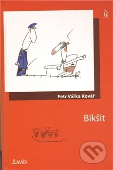 Kniha: Bikšit (Petr Vářka Kovář). Maťa, 2009 Kniha: Bikšit (Petr Vářka Kovář). Maťa, 2009