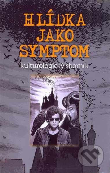 Kniha: Hlídka jako symptom (Autorský kolektív). Triton, 2009 Kniha: Hlídka jako symptom (Autorský kolektív). Triton, 2009