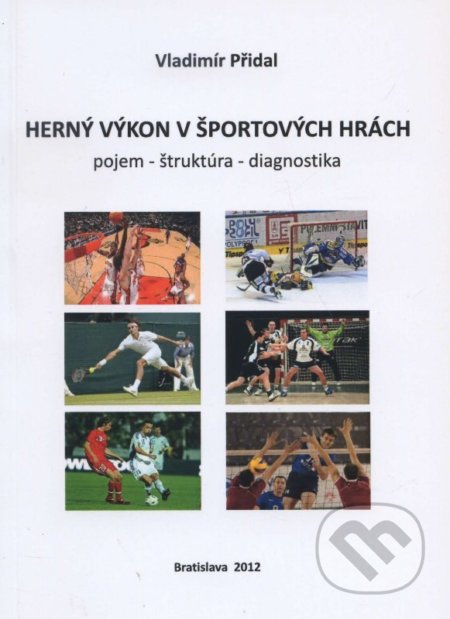Kniha: Herný výkon v športových hrách (Vladimír Přidal). ICM Agency, 2012 Kniha: Herný výkon v športových hrách (Vladimír Přidal). ICM Agency, 2012