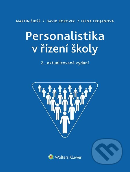 E-kniha: Personalistika v řízení školy (David Borovec, Irena Trojanová a Martin Šikýř). Wolters Kluwer, 2016 E-kniha: Personalistika v řízení školy (David Borovec, Irena Trojanová a Martin Šikýř). Wolters Kluwer, 2016