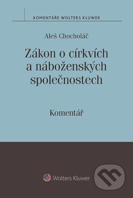 E-kniha: Zákon o církvích a náboženských společnostech (Aleš Chocholáč). Wolters Kluwer, 2016 E-kniha: Zákon o církvích a náboženských společnostech (Aleš Chocholáč). Wolters Kluwer, 2016