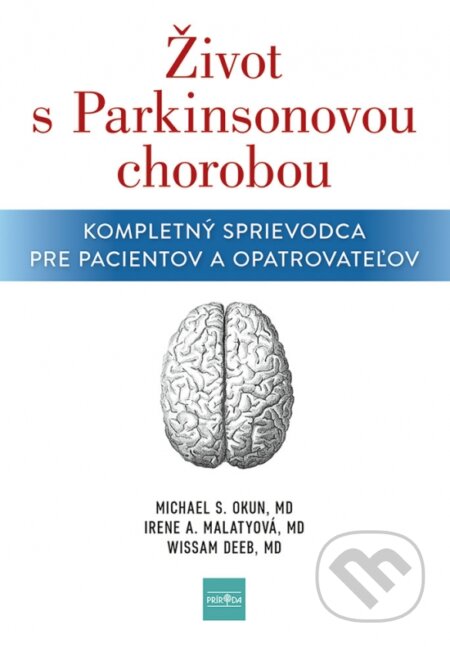 Kniha: Život s Parkinsonovou chorobou (Irene A. Malaty, Michael S. Okun a Wissam Deeb). Príroda, 2024 Kniha: Život s Parkinsonovou chorobou (Irene A. Malaty, Michael S. Okun a Wissam Deeb). Príroda, 2024
