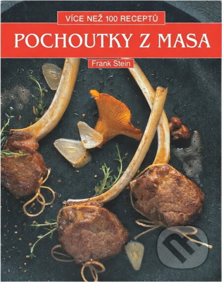 Kniha: Pochoutky z masa : více než 100 receptů (Frank Stein). , 1995 Kniha: Pochoutky z masa : více než 100 receptů (Frank Stein). , 1995
