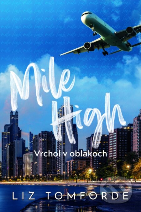 Kniha: Mile High – Vrchol v oblakoch (Liz Tomforde). Zelený kocúr, 2024 Kniha: Mile High – Vrchol v oblakoch (Liz Tomforde). Zelený kocúr, 2024