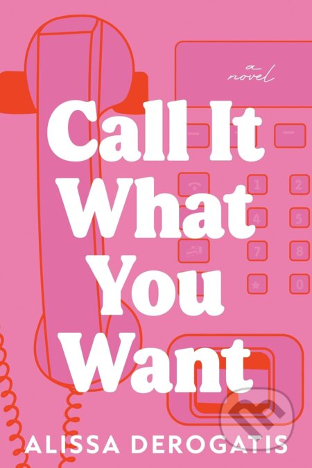 Kniha: Call It What You Want (Derogatis Alissa). Sourcebooks, 2024 Kniha: Call It What You Want (Derogatis Alissa). Sourcebooks, 2024