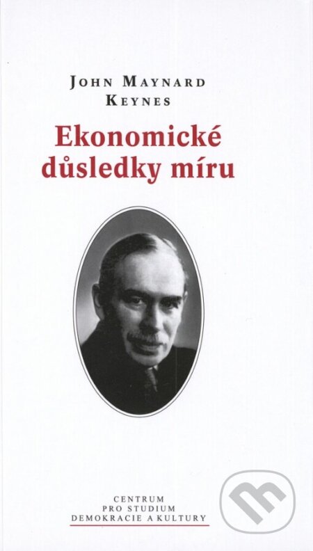 Kniha: Ekonomické důsledky míru (John Maynard Keynes). Centrum pro studium demokracie a kultury, 2004 Kniha: Ekonomické důsledky míru (John Maynard Keynes). Centrum pro studium demokracie a kultury, 2004