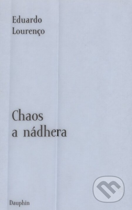 Kniha: Chaos a nádhera (Eduardo Lourenco). Dauphin, 2003 Kniha: Chaos a nádhera (Eduardo Lourenco). Dauphin, 2003
