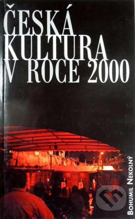 Kniha: Česká kultura v roce 2000 (Bohumil Nekolný). Barrister & Principal, 2001 Kniha: Česká kultura v roce 2000 (Bohumil Nekolný). Barrister & Principal, 2001