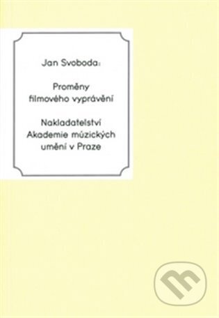 Kniha: Proměny filmového vyprávění (Jan Svoboda). Akademie múzických umění, 2014 Kniha: Proměny filmového vyprávění (Jan Svoboda). Akademie múzických umění, 2014