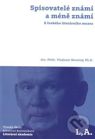 Kniha: Spisovatelé známí a méně známí: Z českého literárního muzea (Vladimír Novotný). Vysoká škola kreativní komunikace, 2024 Kniha: Spisovatelé známí a méně známí: Z českého literárního muzea (Vladimír Novotný). Vysoká škola kreativní komunikace, 2024