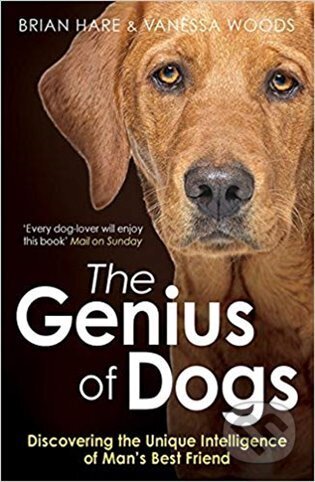 Kniha: The Genius of Dogs: Discovering the Unique Intelligence of Man's Best Friend (Brian Hare). Oneworld, 2020 Kniha: The Genius of Dogs: Discovering the Unique Intelligence of Man's Best Friend (Brian Hare). Oneworld, 2020
