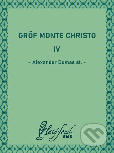 E-kniha: Gróf Monte Christo IV (Alexander Dumas st.). Petit Press, 2024 E-kniha: Gróf Monte Christo IV (Alexander Dumas st.). Petit Press, 2024