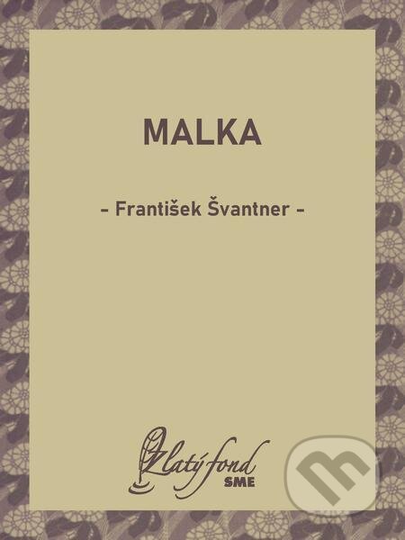 E-kniha: Malka (František Švantner). Petit Press, 2024 E-kniha: Malka (František Švantner). Petit Press, 2024