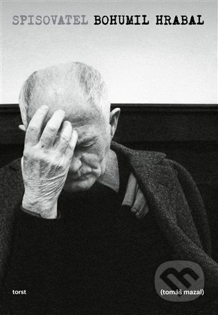 Kniha: Spisovatel Bohumil Hrabal (Tomáš Mazal). Torst, 2024 Kniha: Spisovatel Bohumil Hrabal (Tomáš Mazal). Torst, 2024