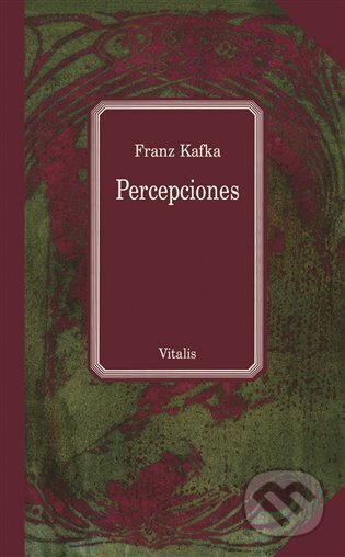 Percepciones - Franz Kafka, Vitalis, 2018