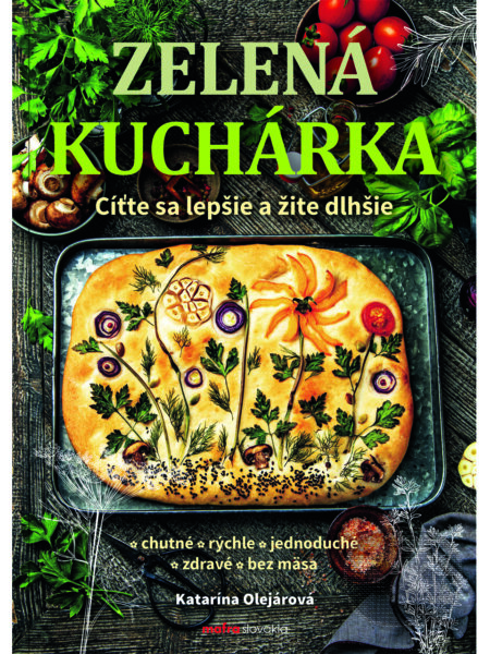Kniha: Zelená kuchárka (Katarína Olejárová). MAFRA Slovakia, 2024 Kniha: Zelená kuchárka (Katarína Olejárová). MAFRA Slovakia, 2024