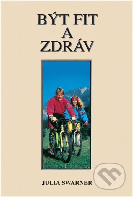 Kniha: Být fit a zdráv (Julia Swarner a Josef Havlíček). Advent-Orion, 1994 Kniha: Být fit a zdráv (Julia Swarner a Josef Havlíček). Advent-Orion, 1994