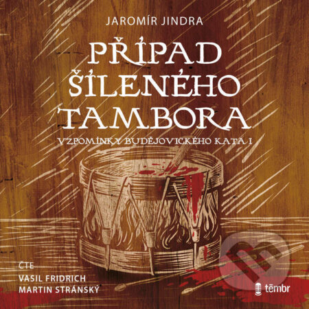 Audiokniha: Případ šíleného tambora (Jaromír Jindra). Témbr, 2024 Audiokniha: Případ šíleného tambora (Jaromír Jindra). Témbr, 2024