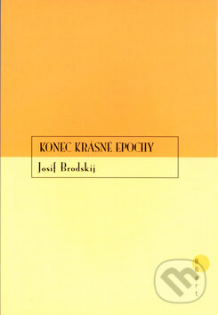 Konec krásné epochy - Josif Brodskij, BB/art, 2003