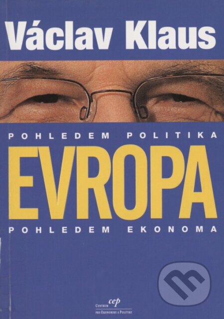 Kniha: Evropa pohledem politika, pohledem ekonoma (Václav Klaus). Centrum pro ekonomiku a politiku, 2002 Kniha: Evropa pohledem politika, pohledem ekonoma (Václav Klaus). Centrum pro ekonomiku a politiku, 2002
