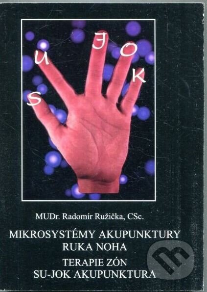 Kniha: Mikrosystémy akupunktury ruka - noha (Radomír Růžička). Iris RR, 1999 Kniha: Mikrosystémy akupunktury ruka - noha (Radomír Růžička). Iris RR, 1999