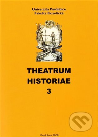 Kniha: Theatrum historiae 3 (Univerzita Pardubice). Univerzita Pardubice, 2009 Kniha: Theatrum historiae 3 (Univerzita Pardubice). Univerzita Pardubice, 2009