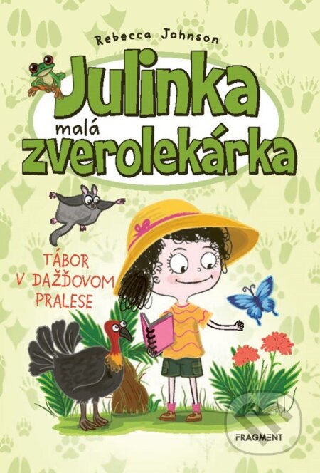 Kniha: Julinka – malá zverolekárka 12: Tábor v dažďovom pralese (Rebecca Johnson). Fragment, 2024 Kniha: Julinka – malá zverolekárka 12: Tábor v dažďovom pralese (Rebecca Johnson). Fragment, 2024