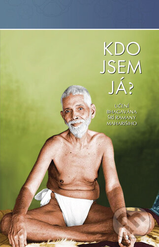 Kniha: Kdo jsem já? (Ramana Mahariši). Machart, 2024 Kniha: Kdo jsem já? (Ramana Mahariši). Machart, 2024