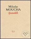 Kniha: Životaběh (Miloslav Moucha). Arbor vitae, 1999 Kniha: Životaběh (Miloslav Moucha). Arbor vitae, 1999