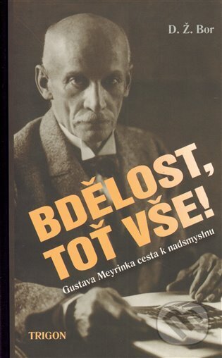 Kniha: Bdělost, toť vše! (D. Ž. Bor). Trigon, 2011 Kniha: Bdělost, toť vše! (D. Ž. Bor). Trigon, 2011