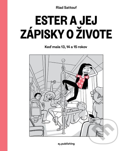 Kniha: Ester a jej zápisky o živote (Riad Sattouf). E.J. Publishing, 2024 Kniha: Ester a jej zápisky o živote (Riad Sattouf). E.J. Publishing, 2024