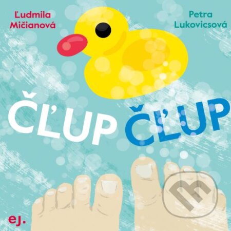 Čľup Čľup - Ľudmila Mičianová, Petra Lukovicsová (ilustrátor), E.J. Publishing, 2024