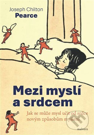 Kniha: Mezi myslí a srdcem (Joseph Chilton Pearce). Malvern, 2024 Kniha: Mezi myslí a srdcem (Joseph Chilton Pearce). Malvern, 2024