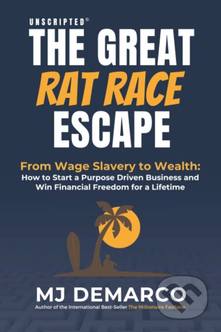 Kniha: The Great Rat-Race Escape (MJ DeMarco). Viperion, 2021 Kniha: The Great Rat-Race Escape (MJ DeMarco). Viperion, 2021