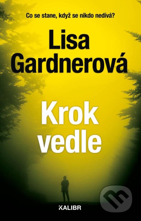 Kniha: Krok vedle (Lisa Gardner). Kalibr, 2024 Kniha: Krok vedle (Lisa Gardner). Kalibr, 2024