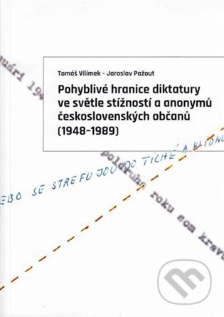 Kniha: Pohyblivé hranice diktatury ve světle stížností a anonymů československých občanů (1948-1989) (Jaroslav Pažout). Ústav pro soudobé dějiny AV ČR, 2024 Kniha: Pohyblivé hranice diktatury ve světle stížností a anonymů československých občanů (1948-1989) (Jaroslav Pažout). Ústav pro soudobé dějiny AV ČR, 2024