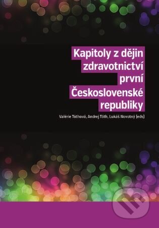 Kapitoly z dějin zdravotnictví první Československé republiky - kolektiv, Nakladatelství Lidové noviny, 2024