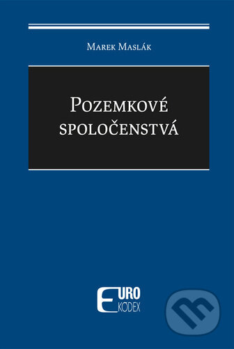 Kniha: Pozemkové spoločenstvá (Marek Maslák). Eurokódex, 2024 Kniha: Pozemkové spoločenstvá (Marek Maslák). Eurokódex, 2024