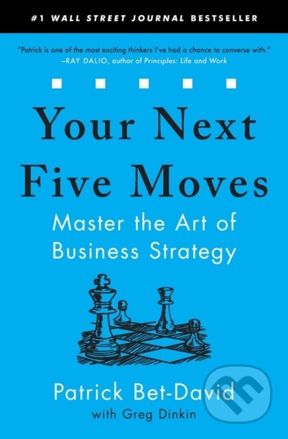 Kniha: Your Next Five Moves (Greg Dinkin a Patrick Bet-David). Simon & Schuster, 2021 Kniha: Your Next Five Moves (Greg Dinkin a Patrick Bet-David). Simon & Schuster, 2021
