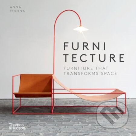Kniha: Furnitecture (Anna Yudina). Thames & Hudson, 2024 Kniha: Furnitecture (Anna Yudina). Thames & Hudson, 2024