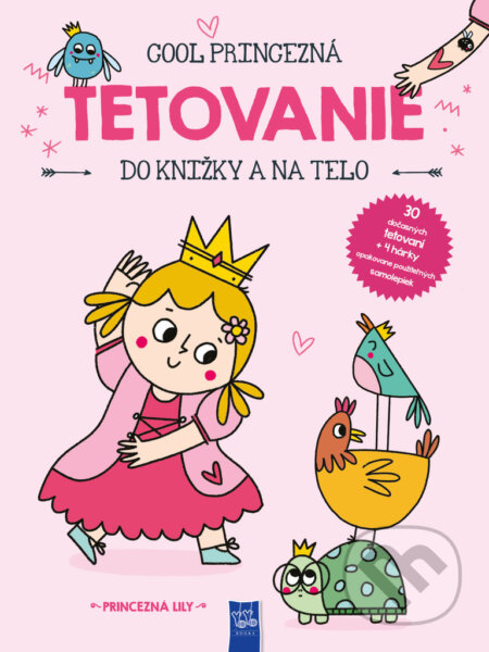 Kniha: Tetovanie do knižky a na telo: Cool Princezná Lily (YoYo Books). YoYo Books, 2024 Kniha: Tetovanie do knižky a na telo: Cool Princezná Lily (YoYo Books). YoYo Books, 2024
